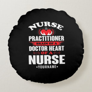 Nurse Practitioner Brains Of A Doctor Heart Of Round Pillow