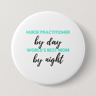 Nurse Practitioner By Day World's Best Mom 2 3 Inch Round Button