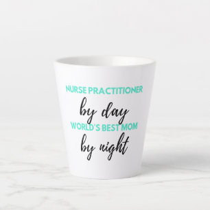 Nurse Practitioner By Day World's Best Mom 2 Latte Mug