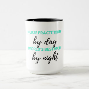 Nurse Practitioner By Day World's Best Mom 2 Mug