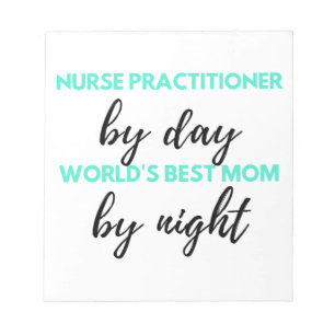 Nurse Practitioner By Day World's Best Mom 2 Notepad