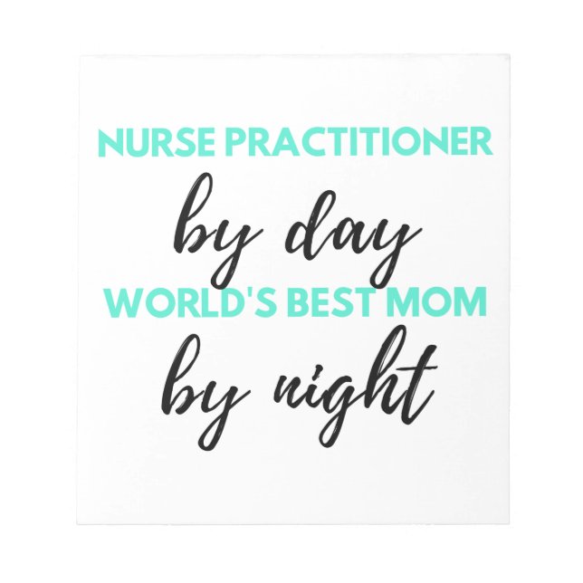 Nurse Practitioner By Day World's Best Mom 2 Notepad (Front)