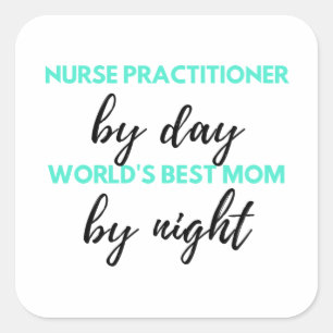Nurse Practitioner By Day World's Best Mom 2 Square Sticker