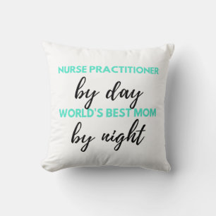 Nurse Practitioner By Day World's Best Mom 2 Throw Pillow