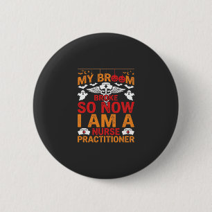 Nurse Practitioner Halloween Broom Broke Design_1 2 Inch Round Button