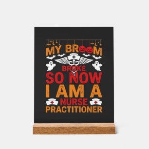 Nurse Practitioner Halloween Broom Broke Design_1 Acrylic Sign
