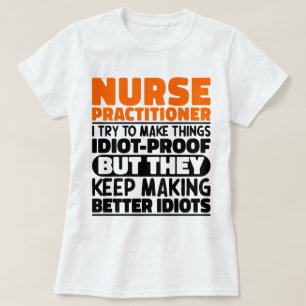 Nurse Practitioner I Try To Make Things Funny Cute T-Shirt