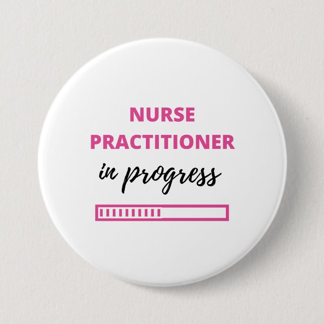 Nurse Practitioner In Progress 2 3 Inch Round Button (Front)