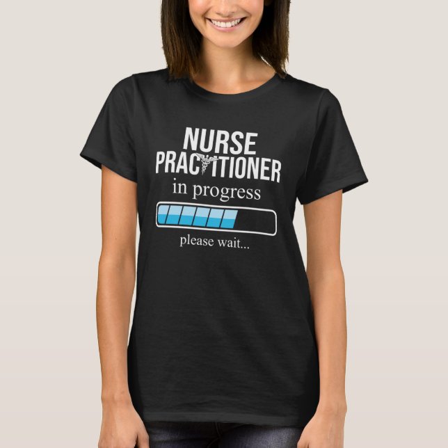Nurse Practitioner in Work Nursing School T-Shirt (Front)