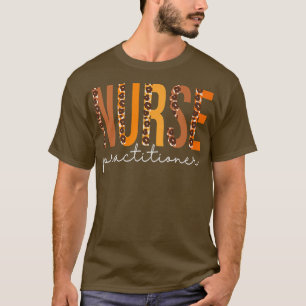 Nurse Practitioner leopard Fall Autumn Lovers Than T-Shirt