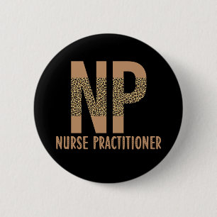 Nurse Practitioner NP nurse appreciation cheetah 2 Inch Round Button
