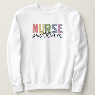 Nurse Practitioner NP Nurse Graduation Sweatshirt