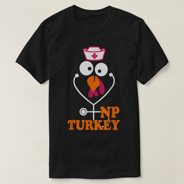 Nurse Practitioner Thanksgiving NP Turkey Nursing  T-Shirt (Design Front)