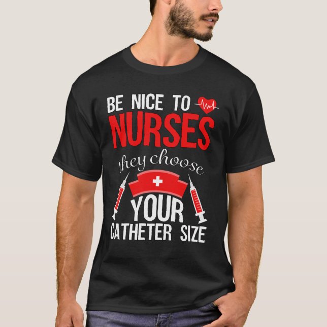 Nurse Pride  Snarky Nurse Merchandise Nursing Cath T-Shirt (Front)