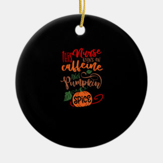 Nurse Pumpkin Spice And Everything Nice Coffee Lov Ceramic Ornament