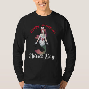Nurse Quote Happy International Nurse Day Cool Nur T-Shirt