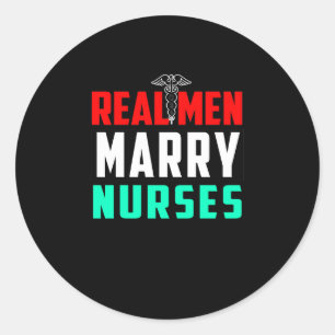 Nurse   Real Men Marry Nurses Gift Nurse Lover Classic Round Sticker