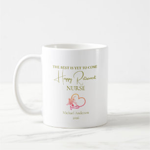 Nurse Retirement Gift Best Is Yet to Come Coffee Mug
