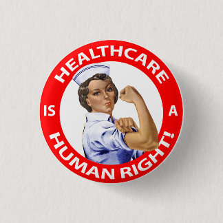 Nurse "Rosie" says "Healthcare is a Human Right!" 1 Inch Round Button