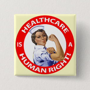 Nurse "Rosie" says "Healthcare is a Human Right!" 2 Inch Square Button