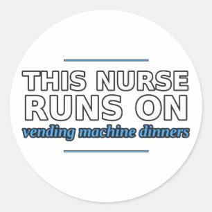 Nurse Runs on Vending Machine Dinners Sticker
