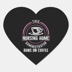 Nurse Shirt, This Nursing Home Administrator Runs Heart Sticker