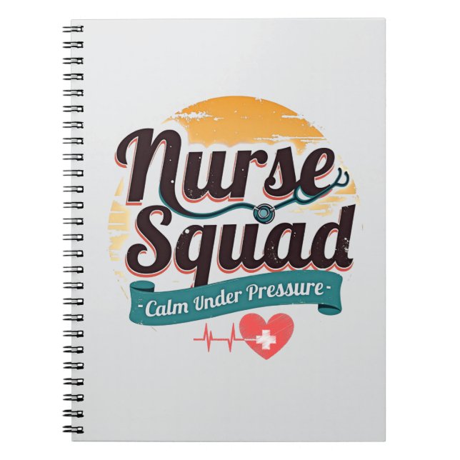 Nurse Squad Calm Under Pressure Notebook (Front)