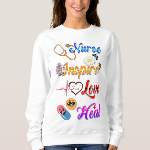 Nurse Sweatshirt Inspire Love Heal Med Therapist