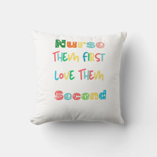 Nurse Throw Pillow – "Nurse Them First, Love Them 