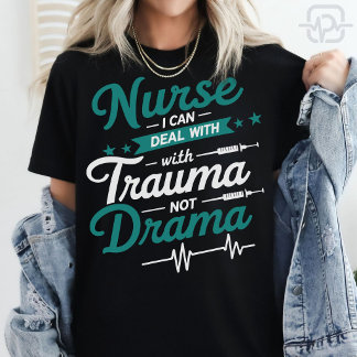 Nurse Trauma Not Drama Funny Nursing T-Shirt