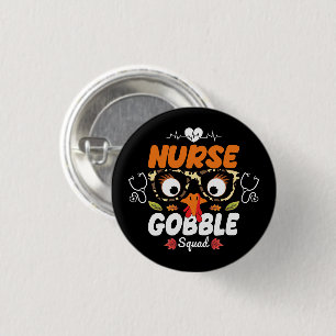 Nurse Turkey Gobble Squad Thanksgiving Nursing 1 Inch Round Button