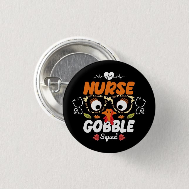 Nurse Turkey Gobble Squad Thanksgiving Nursing 1 Inch Round Button (Front & Back)