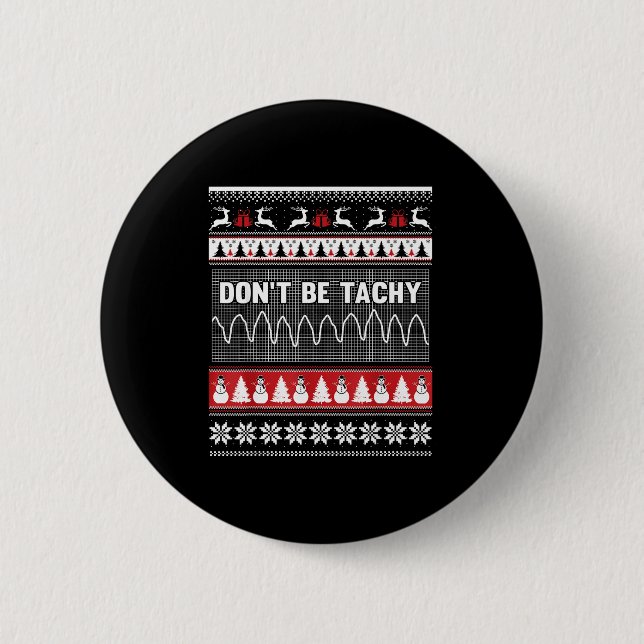 Nurse Ugly Christmas Sweater - Don't Be Tachy  2 Inch Round Button (Front)