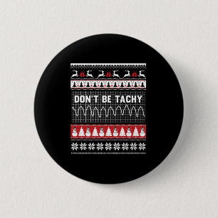 Nurse Ugly Christmas Sweater - Don't Be Tachy Long 2 Inch Round Button