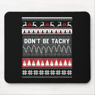 Nurse Ugly Christmas Sweater - Don't Be Tachy Mouse Pad