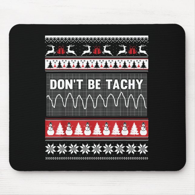 Nurse Ugly Christmas Sweater - Don't Be Tachy  Mouse Pad (Front)