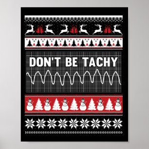 Nurse Ugly Christmas Sweater - Don't Be Tachy Swea Poster