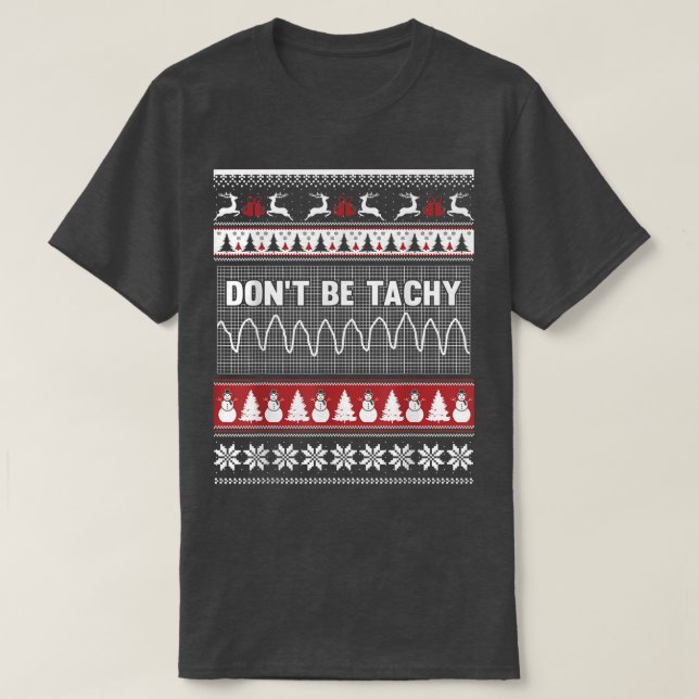 Nurse ugly christmas sweater  Dont Be Tachy T  (Design Front)