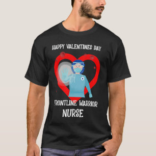 Nurse Valentines Day Frontline Workers Warrior T-Shirt