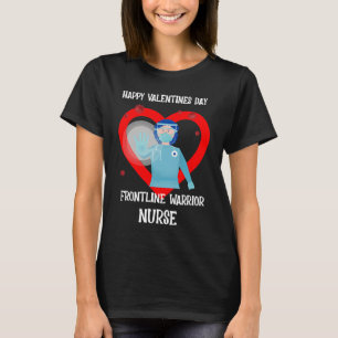 Nurse Valentines Day Frontline Workers Warrior T-Shirt