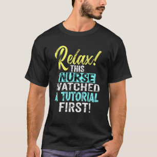 Nurse Watched A Tutorial Nurselife Healthcare Nurs T-Shirt