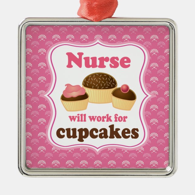 Nurse Will Work For Cupcakes Keepsake Metal Ornament (Front)