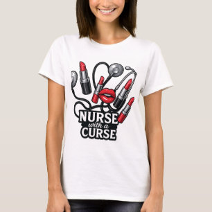 Nurse with a Curse Fun Lipstick Nurse T-Shirt