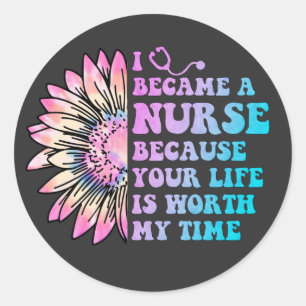 Nurse Your Life is Worth My Time Classic Round Sticker