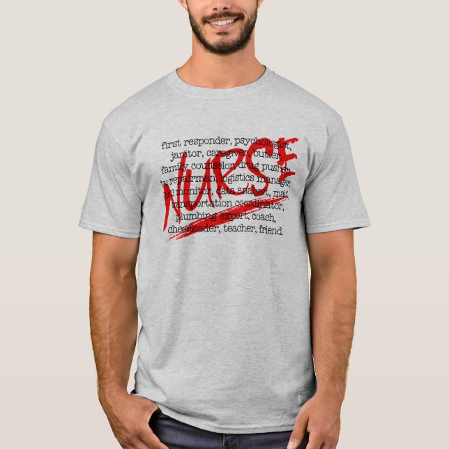 Nurses and Their Many Jobs - What Does a Nurse Do? T-Shirt (Front)