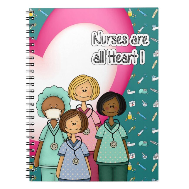Nurses are all Heart Gift  Notebook (Front)