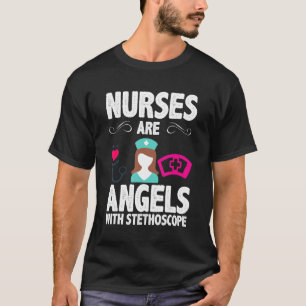 Nurses Are Angels With Stethoscope Medical Registe T-Shirt