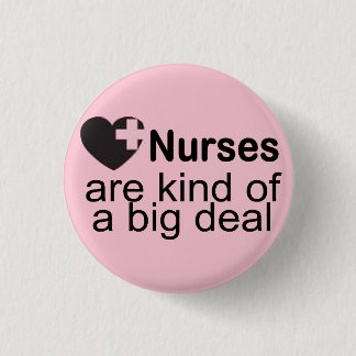 Nurses are Kind of a Big Deal Pink Pinback Button