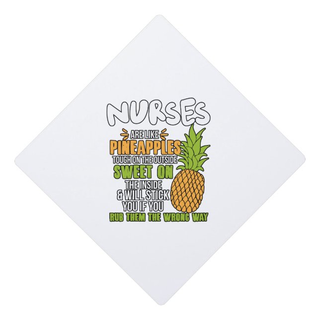 Nurses Are Like Pineapples. Graduation Cap Topper (Front)