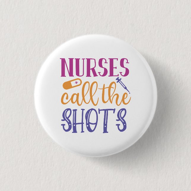 Nurses Call the Shots 1 Inch Round Button (Front)